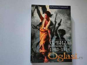 Srbija i demokratija: 1903-1914 - Dubravka Stojanović