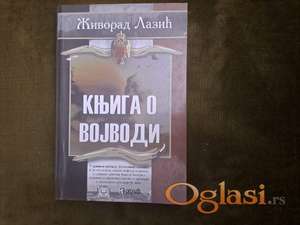 Života Lazić, Knjiga o vojvodi, Zograf, Niš, 2006. Stanje knjige odlično. Cena: 1000 dinara. Tel. 060-5858153