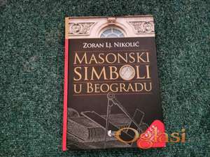 Masonski simboli u Beogradu - Zoran Lj. Nikolić