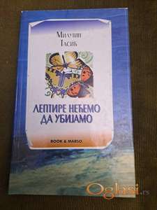Milutin Tasić, Leptira nećemo da ubijamo ( Book Marso, Beograd, 2005). Cena:300 dinara. Tel. 060-5858153
