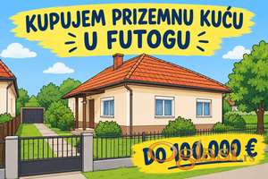 Kupujem prizemnu kucu u Futogu do 100 000 e