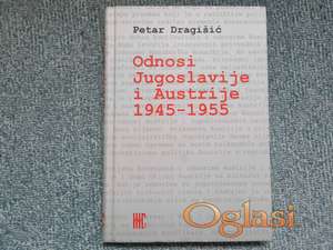 Odnosi Jugoslavije i Austrije 1945-1955 Petar Dragišić