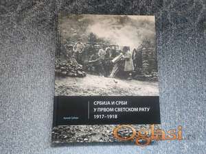 Srbija i Srbi u Prvom svetskom ratu 1917-1918 - fotomonografija