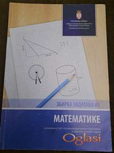 Zbirka zadataka iz matematike za završni ispit u osnovnoj školi. Cena:200 dinara. Tel. 060-5858153