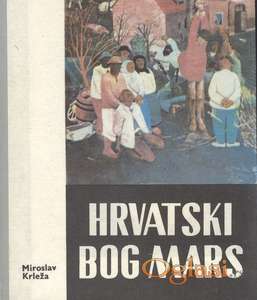 Miroslav Krleža, Hrvatski Bog Mars, roman