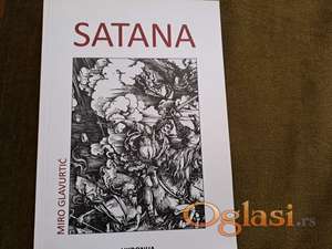 Miro Glavurtić, Satana ( Ukronija, Beograd, 2019). Izuzetno  filozofsko- istorijsko- teološka studija. Cena:850 dinara. Tel.060-5858153
