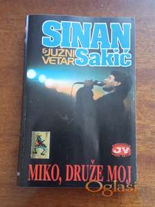 Sinan Sakić i Južni Vetar – Miko, Druže Moj