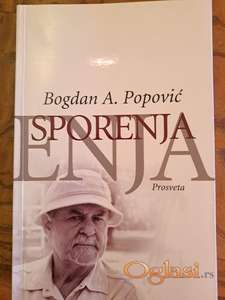 Bogdan A. Popović, Sporenja (Prosveta, Beograd,, 2013). Cena: 150 dinara. Tel.060-5858153