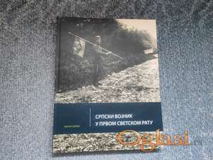Srpski vojnik u prvom svetskom ratu - fotomonografija