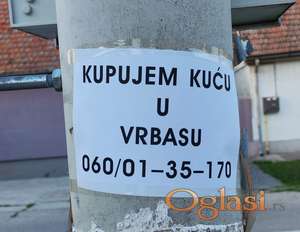 Trazim kucu u Vrbasu